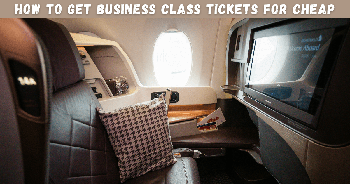 How to Get Business Class Tickets for Cheap