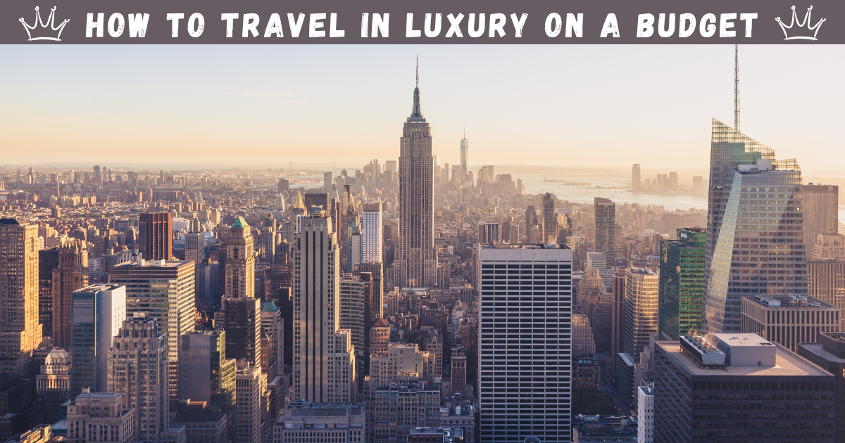 How to Travel in Luxury on a Budget